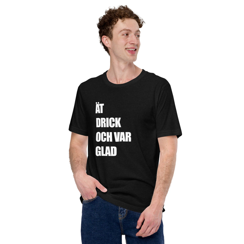 T-shirt med bild texten "ÄT DRICK OCH VAR GLAD"