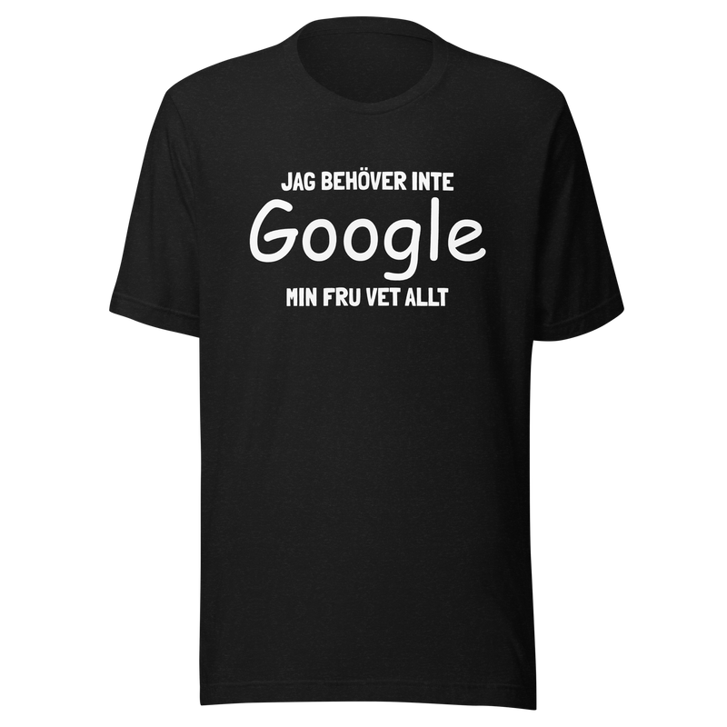 T-shirt med texten "Jag behöver inte google, min fru vet allt"