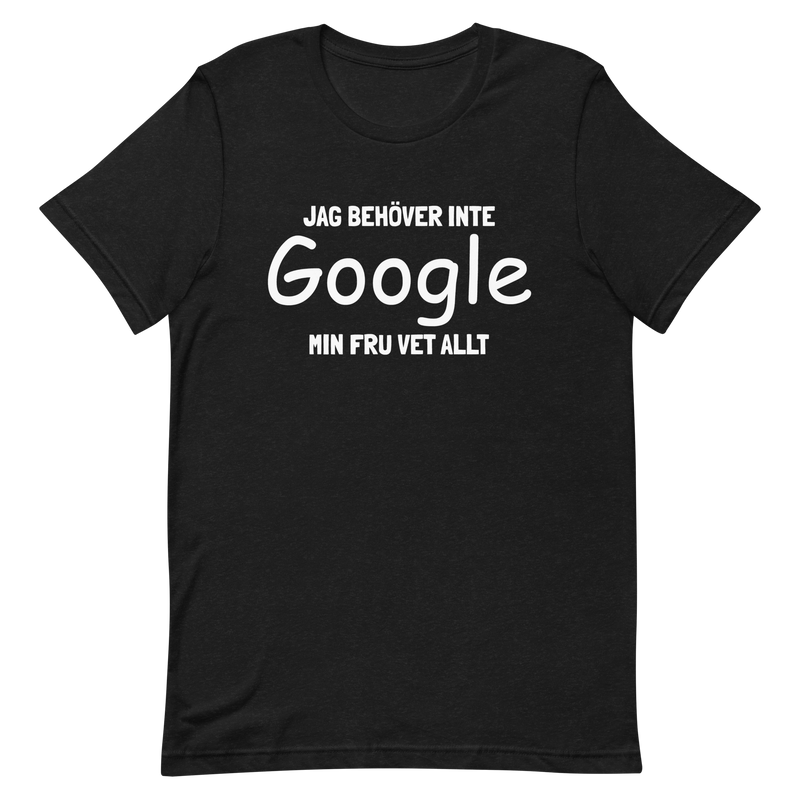 T-shirt med texten "Jag behöver inte google, min fru vet allt"