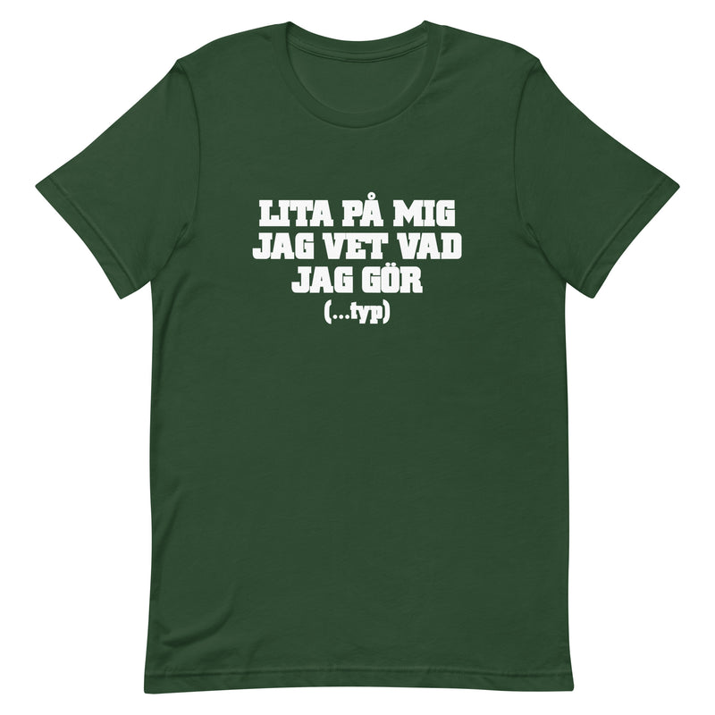 T-shirt med bild texten "Lita på mig, jag vet vad jag gör...typ"