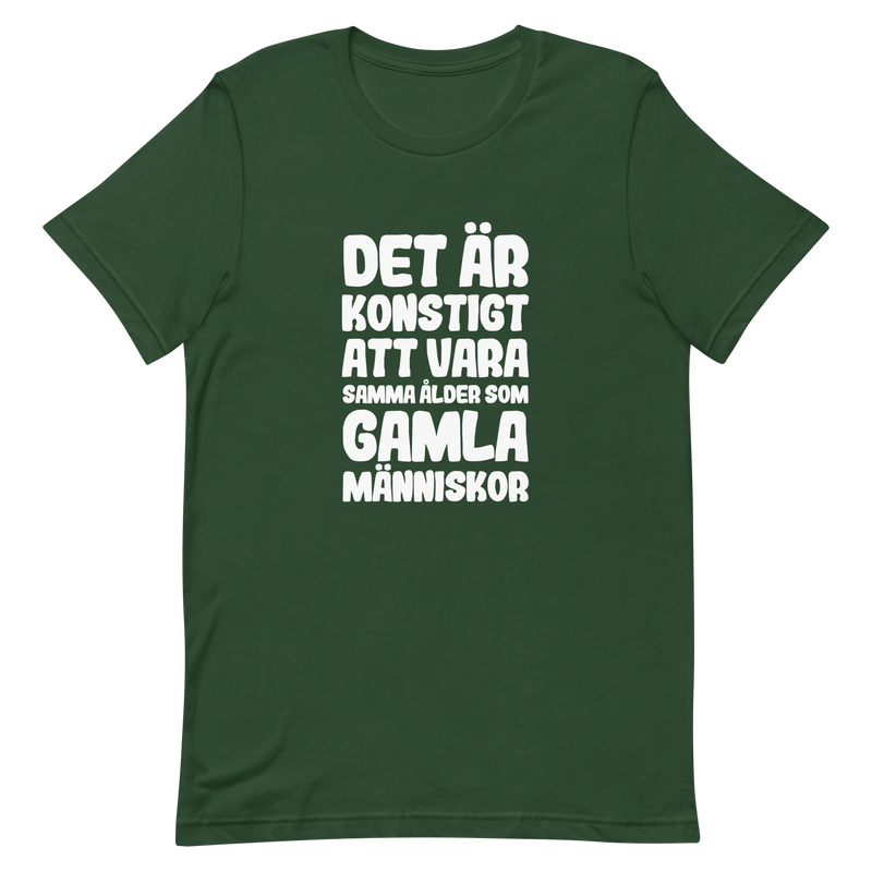 T-shirt med bild texten "Det är konstigt att vara samma ålder som gamla människor"