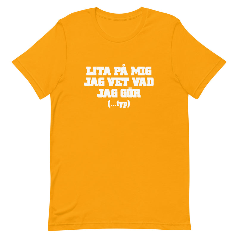T-shirt med bild texten "Lita på mig, jag vet vad jag gör...typ"