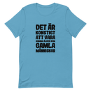 T-shirt med bild texten "Det är konstigt att vara samma ålder som gamla människor"