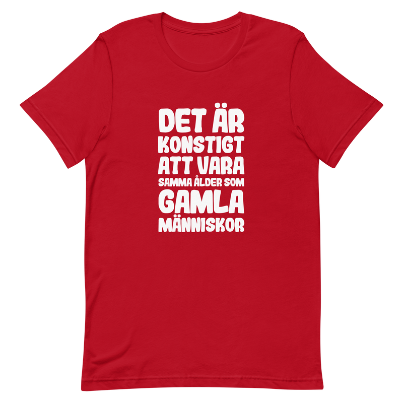 T-shirt med bild texten "Det är konstigt att vara samma ålder som gamla människor"