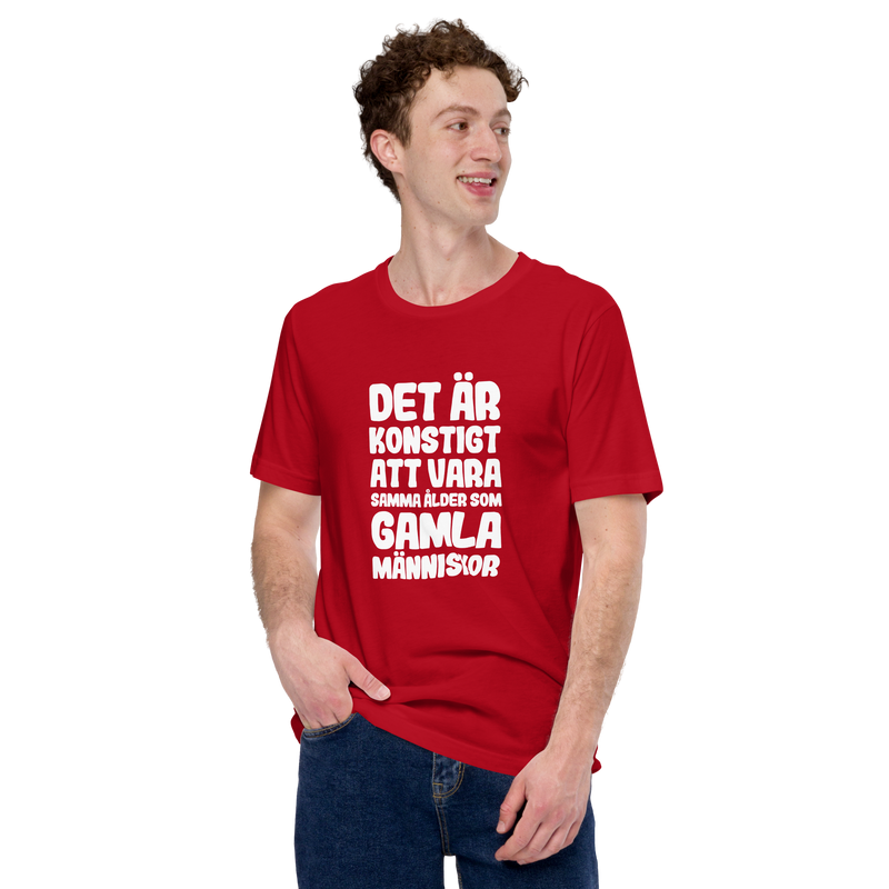 T-shirt med bild texten "Det är konstigt att vara samma ålder som gamla människor"