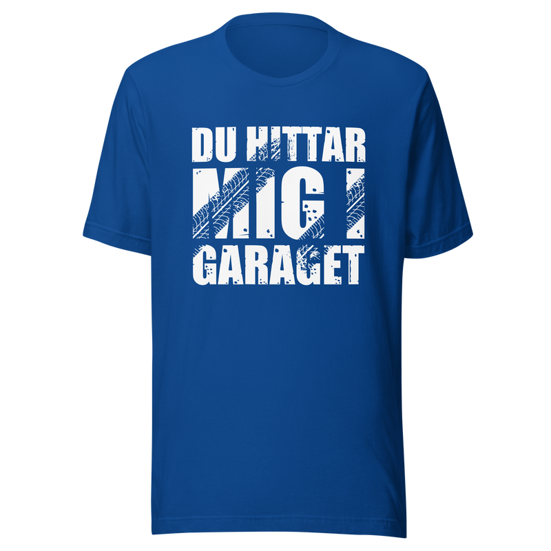 T-shirt med bild texten "Du hittar mig i garaget"