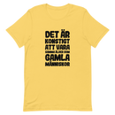 T-shirt med bild texten "Det är konstigt att vara samma ålder som gamla människor"