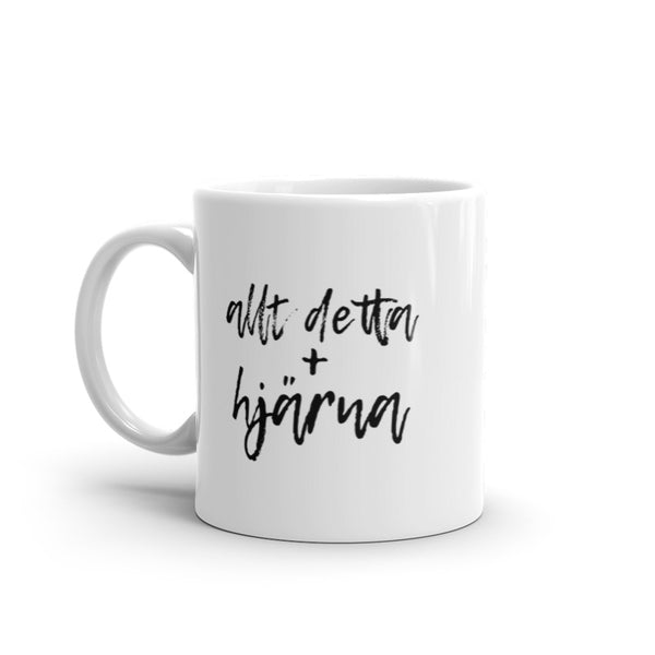 Porslinsmugg med texten "Allt detta + hjärna"