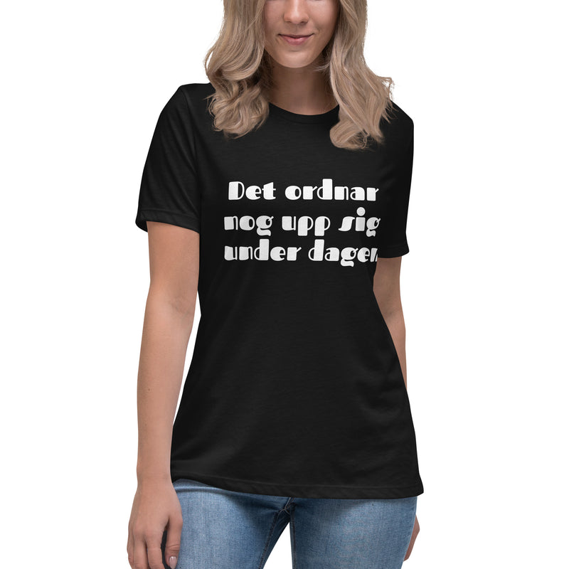 T-shirt med bild texten "Det ordnar nog upp sig under dagen"